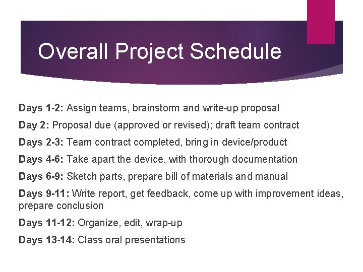 Overall Project Schedule Days 1 -2: Assign teams, brainstorm and write-up proposal Day 2: