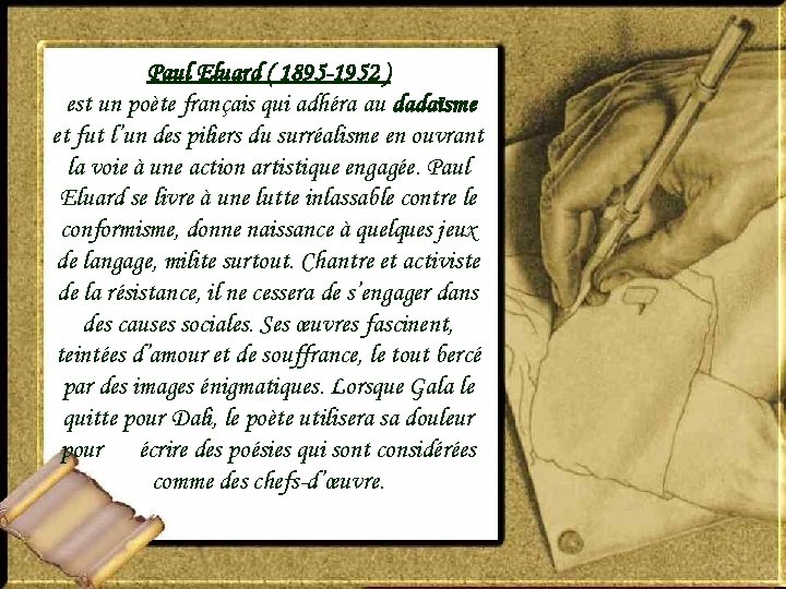 Paul Eluard ( 1895 -1952 ) est un poète français qui adhéra au dadaïsme