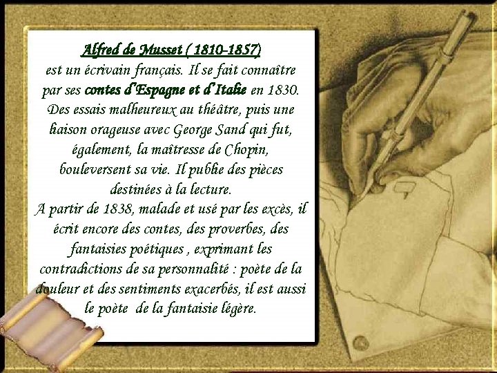 Alfred de Musset ( 1810 -1857) est un écrivain français. Il se fait connaître