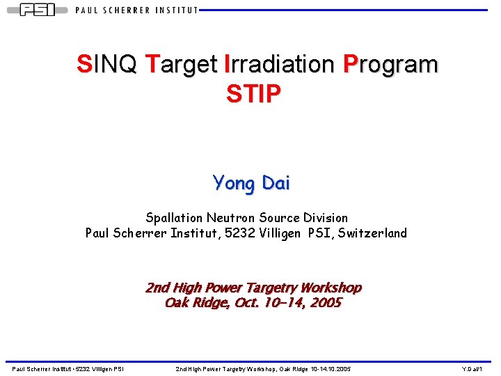 SINQ Target Irradiation Program STIP Yong Dai Spallation Neutron Source Division Paul Scherrer Institut,