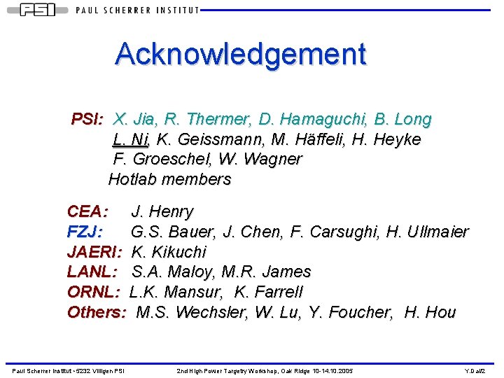 Acknowledgement PSI: X. Jia, R. Thermer, D. Hamaguchi, B. Long L. Ni, K. Geissmann,