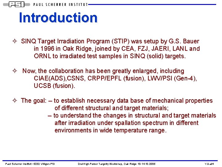 Introduction ² SINQ Target Irradiation Program (STIP) was setup by G. S. Bauer in