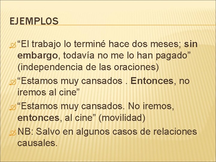 EJEMPLOS “El trabajo lo terminé hace dos meses; sin embargo, todavía no me lo