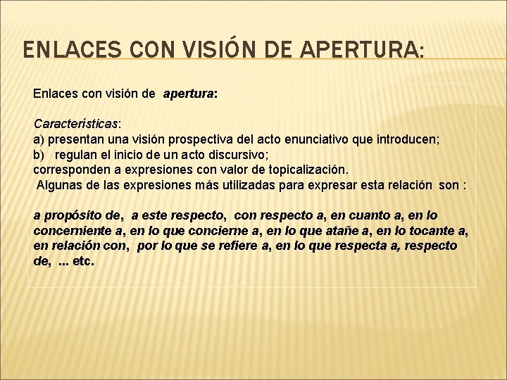 ENLACES CON VISIÓN DE APERTURA: Enlaces con visión de apertura: Características: a) presentan una