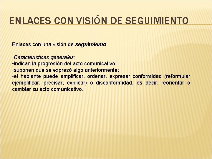 ENLACES CON VISIÓN DE SEGUIMIENTO Enlaces con una visión de seguimiento Características generales: •