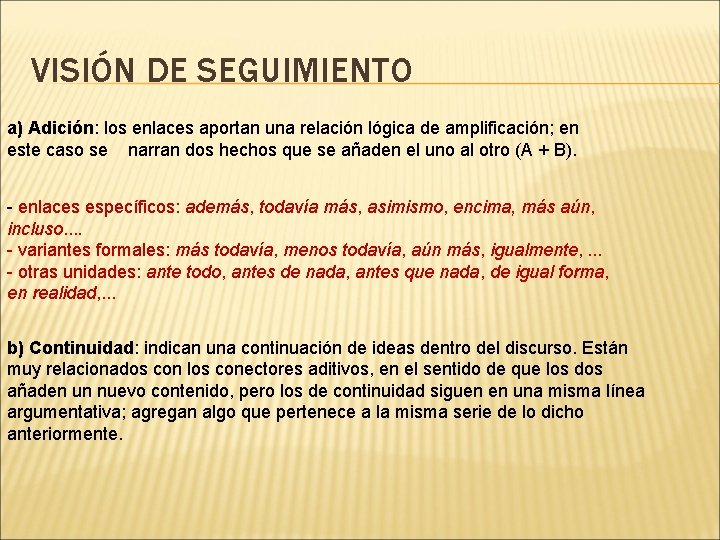 VISIÓN DE SEGUIMIENTO a) Adición: los enlaces aportan una relación lógica de amplificación; en