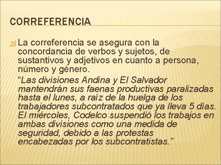 CORREFERENCIA La correferencia se asegura con la concordancia de verbos y sujetos, de sustantivos