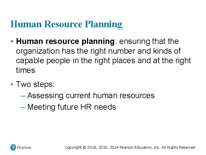 Human Resource Planning • Human resource planning: ensuring that the organization has the right