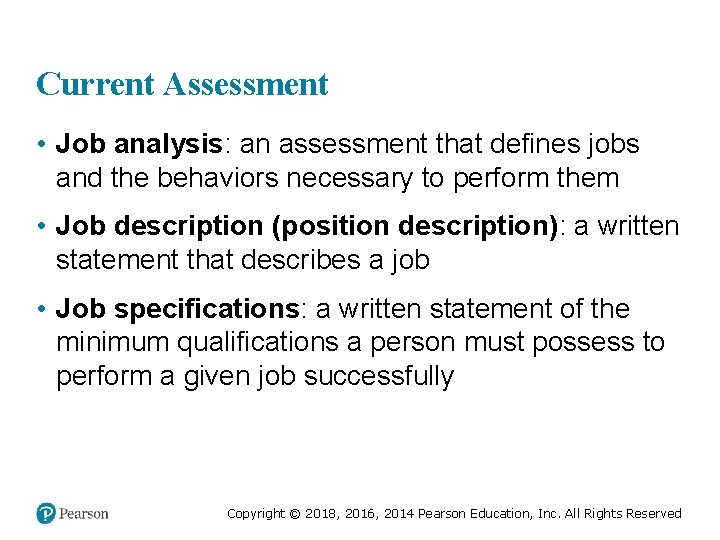 Current Assessment • Job analysis: an assessment that defines jobs and the behaviors necessary