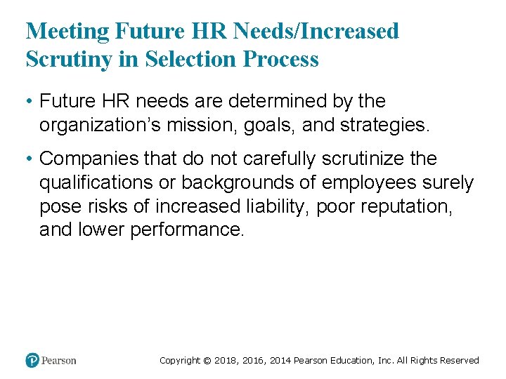 Meeting Future HR Needs/Increased Scrutiny in Selection Process • Future HR needs are determined