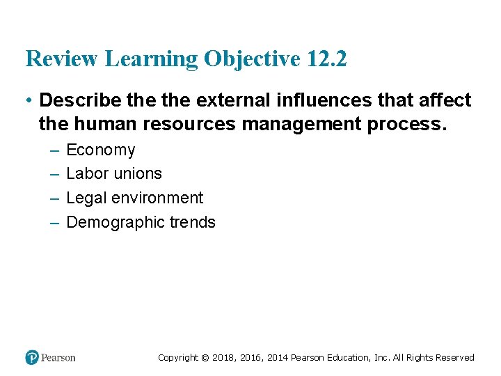 Review Learning Objective 12. 2 • Describe the external influences that affect the human