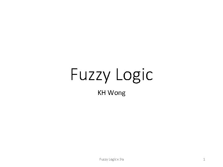 Fuzzy Logic KH Wong Fuzzy Logic v. 9 a 1 