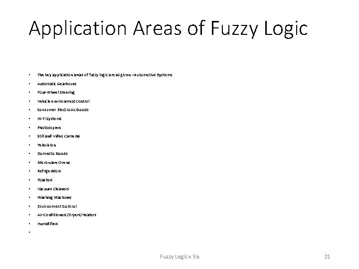 Application Areas of Fuzzy Logic • The key application areas of fuzzy logic are