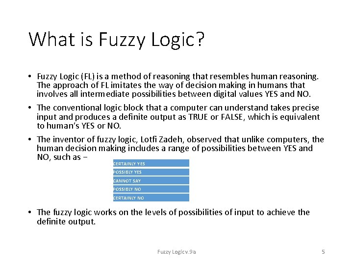 What is Fuzzy Logic? • Fuzzy Logic (FL) is a method of reasoning that