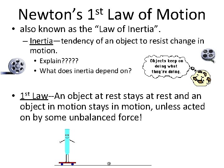 Newton’s st 1 Law of Motion • also known as the “Law of Inertia”.