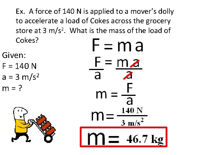 Ex. A force of 140 N is applied to a mover’s dolly to accelerate