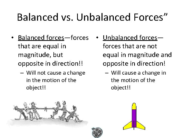 Balanced vs. Unbalanced Forces” • Balanced forces—forces • Unbalanced forces— that are equal in