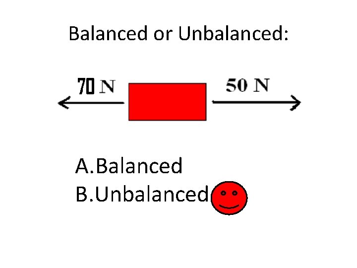 Balanced or Unbalanced: A. Balanced B. Unbalanced 