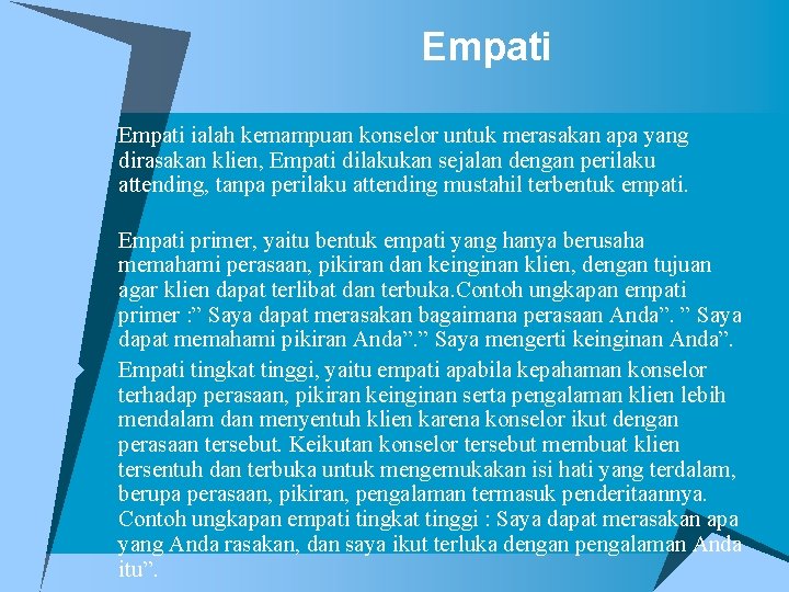 Empati u Empati ialah kemampuan konselor untuk merasakan apa yang dirasakan klien, Empati dilakukan