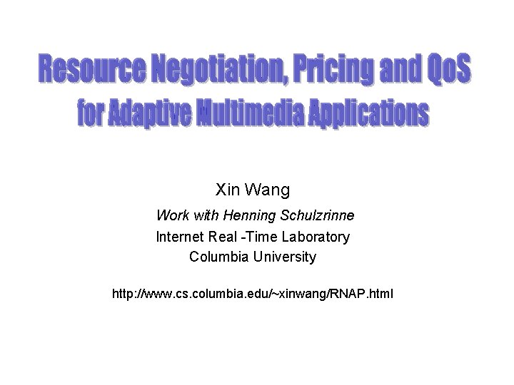 Xin Wang Work with Henning Schulzrinne Internet Real -Time Laboratory Columbia University http: //www.