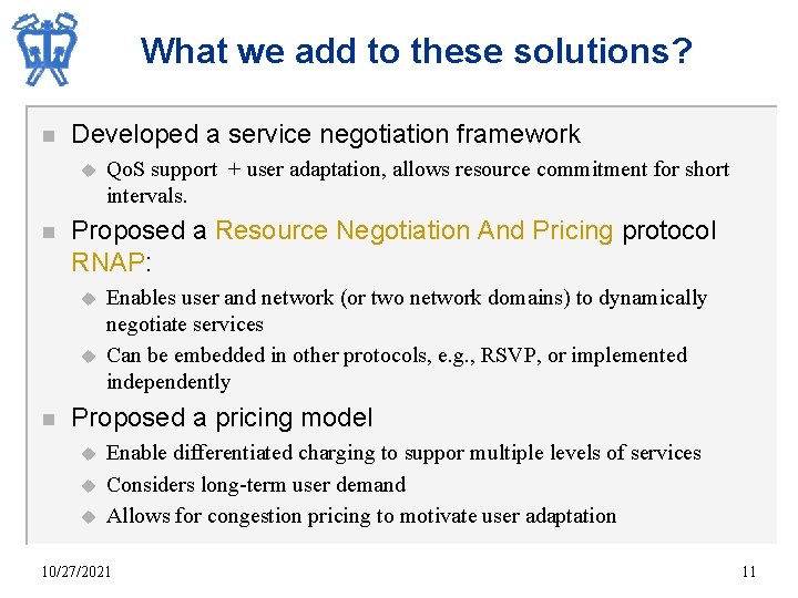 What we add to these solutions? n Developed a service negotiation framework u n