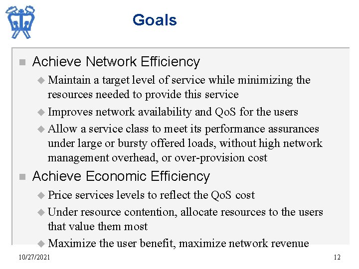 Goals n Achieve Network Efficiency u Maintain a target level of service while minimizing