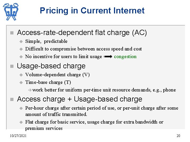 Pricing in Current Internet n Access-rate-dependent flat charge (AC) u u u n Usage-based