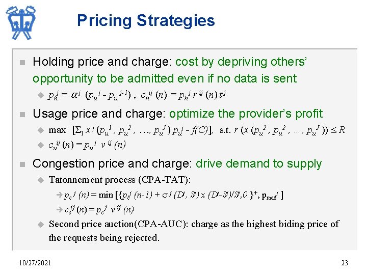 Pricing Strategies n Holding price and charge: cost by depriving others’ opportunity to be