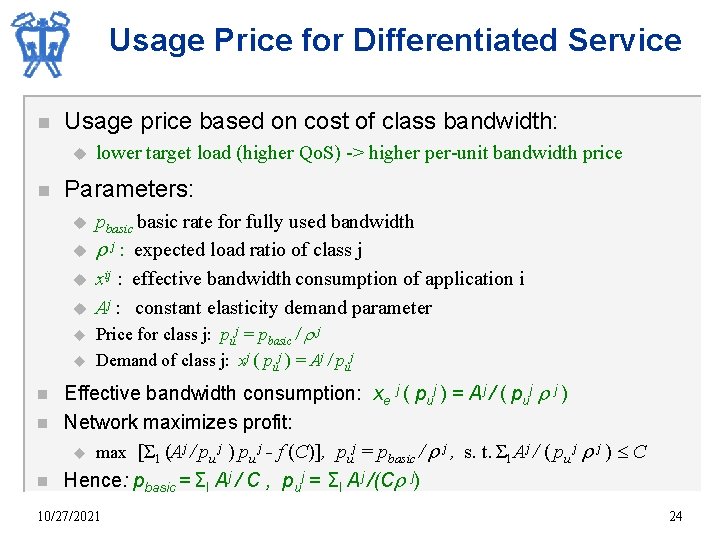 Usage Price for Differentiated Service n Usage price based on cost of class bandwidth: