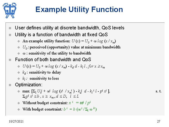 Example Utility Function n n User defines utility at discrete bandwidth, Qo. S levels