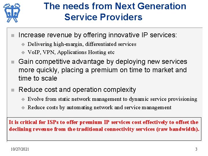 The needs from Next Generation Service Providers n Increase revenue by offering innovative IP