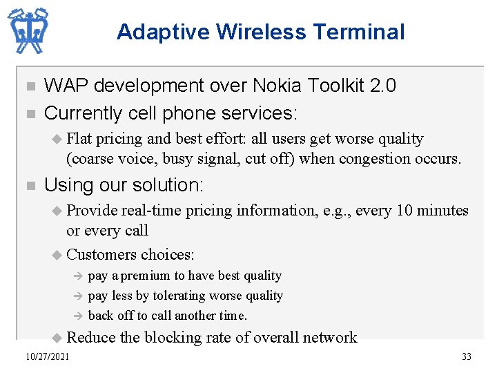 Adaptive Wireless Terminal n n WAP development over Nokia Toolkit 2. 0 Currently cell