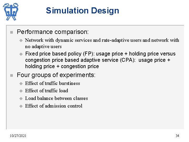 Simulation Design n Performance comparison: u u n Network with dynamic services and rate-adaptive