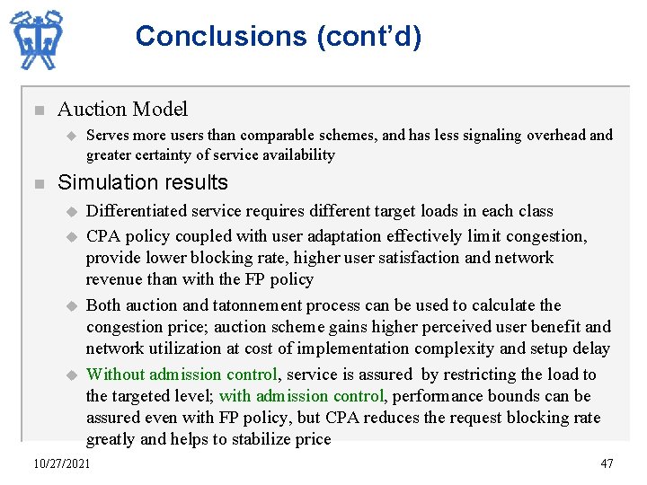 Conclusions (cont’d) n Auction Model u n Serves more users than comparable schemes, and