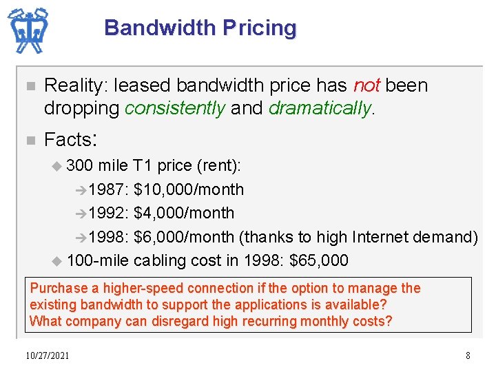 Bandwidth Pricing n Reality: leased bandwidth price has not been dropping consistently and dramatically.