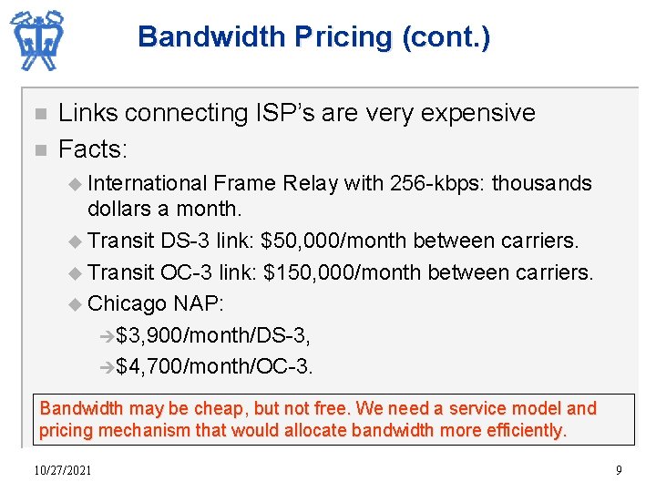 Bandwidth Pricing (cont. ) n n Links connecting ISP’s are very expensive Facts: u