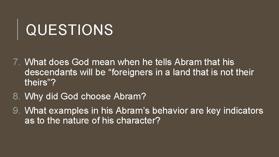 QUESTIONS 7. What does God mean when he tells Abram that his descendants will