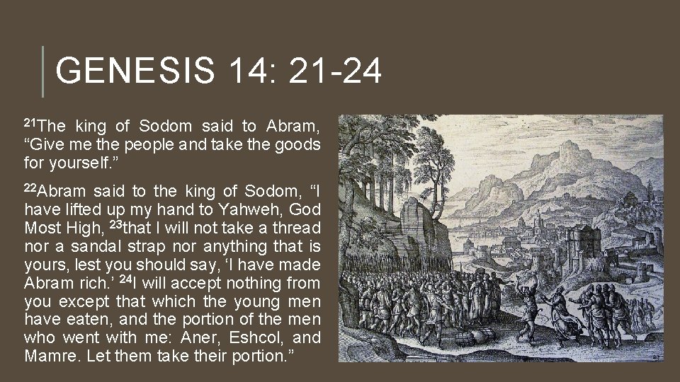 GENESIS 14: 21 -24 21 The king of Sodom said to Abram, “Give me