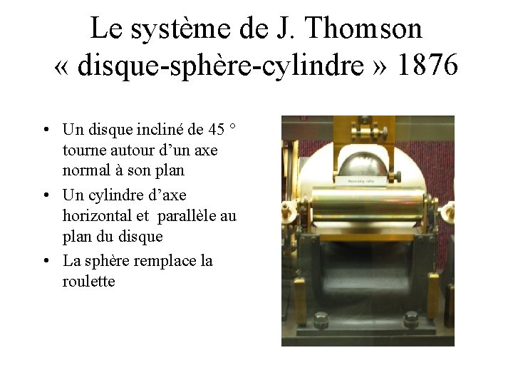 Le système de J. Thomson « disque-sphère-cylindre » 1876 • Un disque incliné de