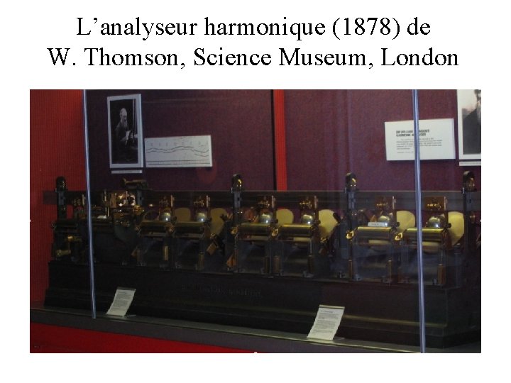 L’analyseur harmonique (1878) de W. Thomson, Science Museum, London 