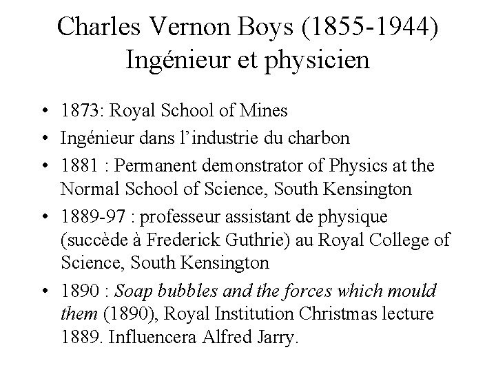 Charles Vernon Boys (1855 -1944) Ingénieur et physicien • 1873: Royal School of Mines
