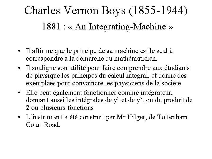 Charles Vernon Boys (1855 -1944) 1881 : « An Integrating-Machine » • Il affirme