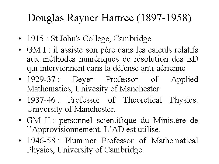 Douglas Rayner Hartree (1897 -1958) • 1915 : St John's College, Cambridge. • GM