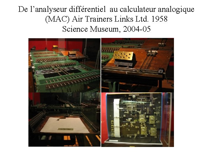 De l’analyseur différentiel au calculateur analogique (MAC) Air Trainers Links Ltd. 1958 Science Museum,