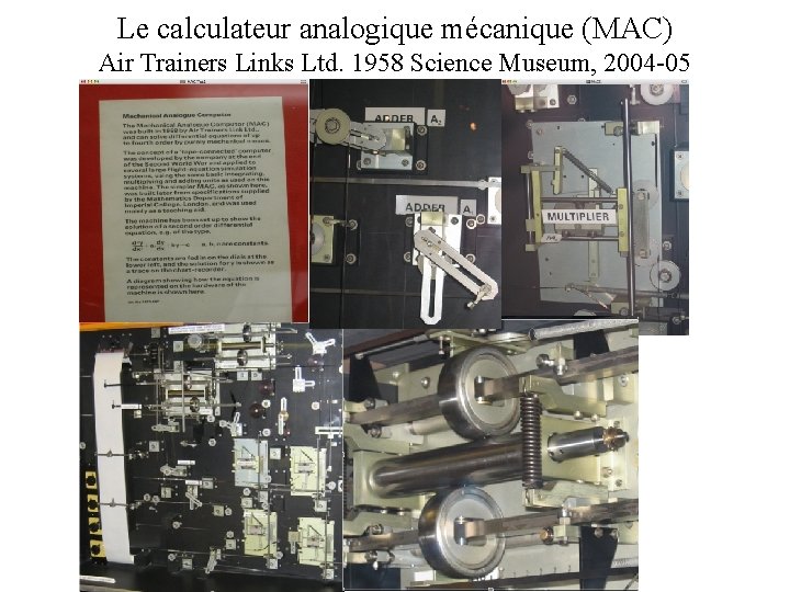 Le calculateur analogique mécanique (MAC) Air Trainers Links Ltd. 1958 Science Museum, 2004 -05