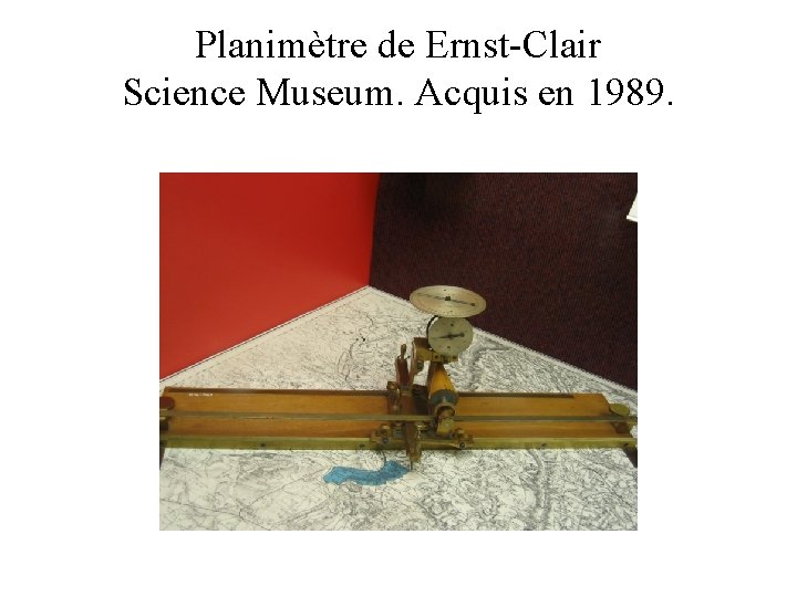 Planimètre de Ernst-Clair Science Museum. Acquis en 1989. 