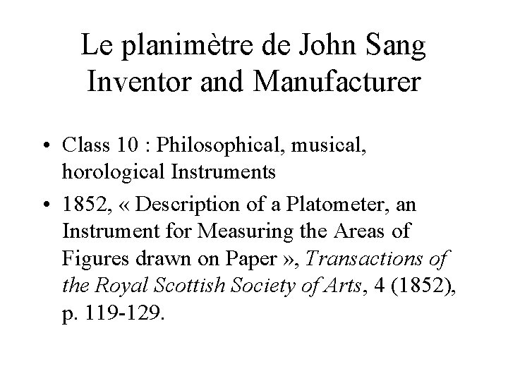 Le planimètre de John Sang Inventor and Manufacturer • Class 10 : Philosophical, musical,