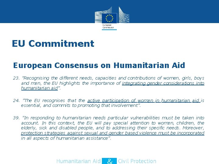 EU Commitment European Consensus on Humanitarian Aid 23. "Recognising the different needs, capacities and