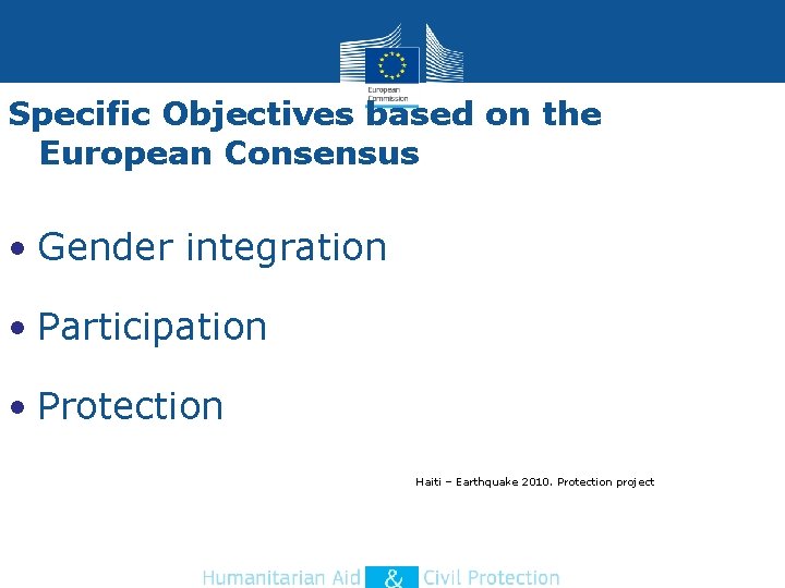 Specific Objectives based on the European Consensus • Gender integration • Participation • Protection