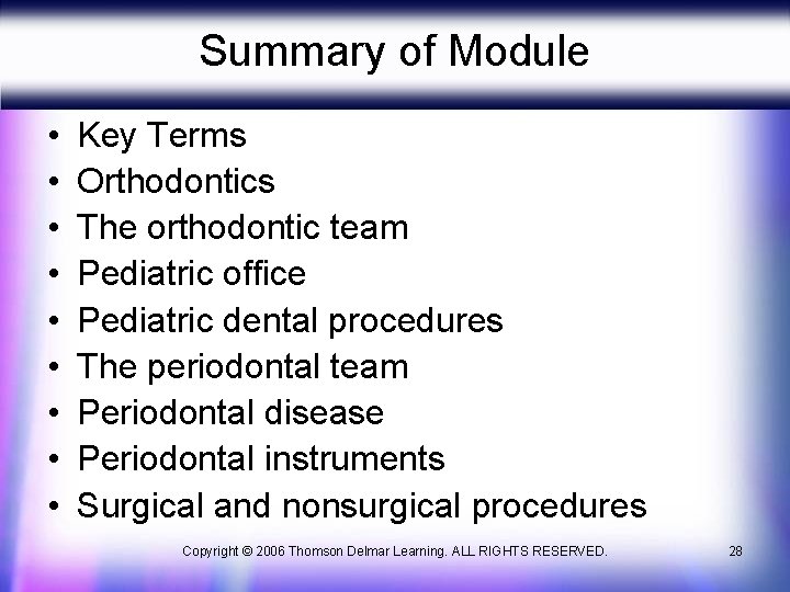 Summary of Module • • • Key Terms Orthodontics The orthodontic team Pediatric office